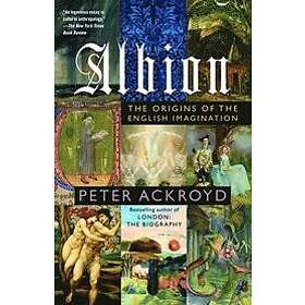 Peter Ackroyd: Albion: The Origins of the English Imagination