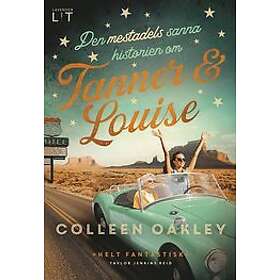 Colleen Oakley: Den mestadels sanna historien om Tanner och Louise