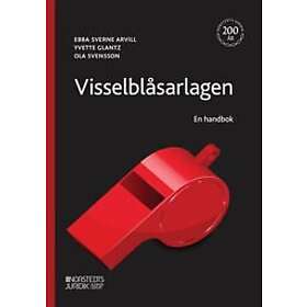 Ebba Sverne Arvill, Yvette Glantz, Ola Svensson: Visselblåsarlagen en handbok
