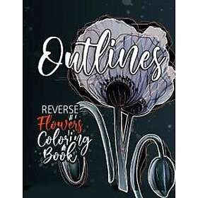 Flowers Reverse Coloring Book for Adults