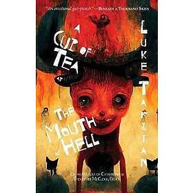 A Cup of Tea at the Mouth of Hell (Or, an Account of Catastrophe by Stoudemire M