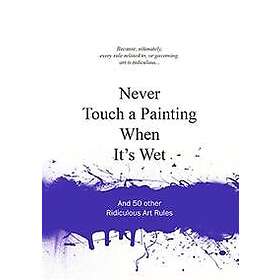 Never Touch a Painting When It's Wet