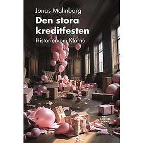 Den stora kreditfesten : Historien om Klarna