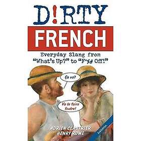 Adrien Clautrier, Henry Rowe: Dirty French: Second Edition