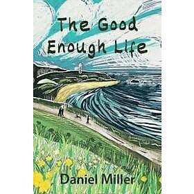 Daniel Miller: The Good Enough Life