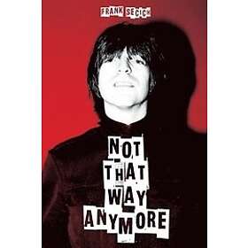 Frank Secich: Not That Way Anymore