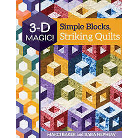 3-D Magic! Simple Blocks, Striking Quilts