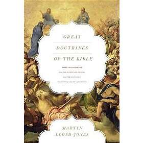 Great Doctrines of the Bible: God the Father, God the Son; God the Holy Spirit; The Church and the Last Things (Three Volumes in One)
