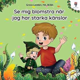 Se mig blomstra när jag har starka känslor: En berättelse för barn med autism om hur man hanterar känslor, utvecklar sin sociala förmåga och