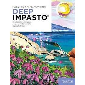 deep Palette Knife Painting: Impasto