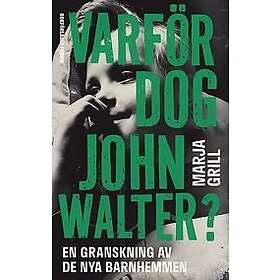 Marja Grill: Varför dog John Walter? En granskning av de nya barnhemmen