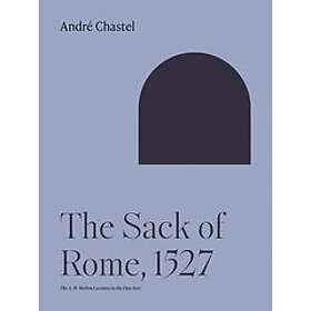 Andr Chastel: The Sack of Rome, 1527