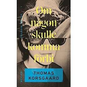Thomas Korsgaard: Om någon skulle komma förbi