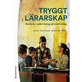 Anna Klockar, Mia Vestman: Tryggt lärarskap resiliens i undervisning och skolvardag