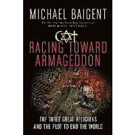 Michael Baigent: Racing Toward Armageddon