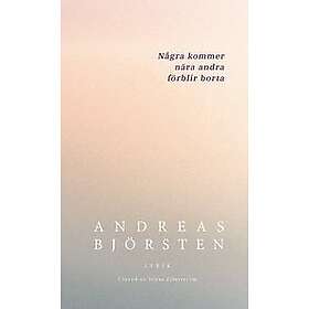 Andreas Björsten: Några kommer nära andra förblir borta