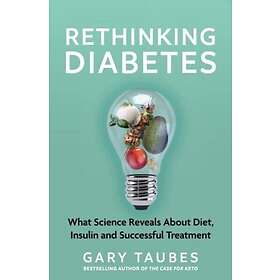 Gary Taubes: Rethinking Diabetes