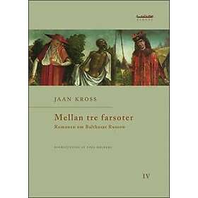 Jaan Kross: Mellan tre farsoter 4 Romanen om Balthasar Russow