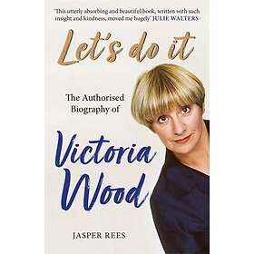 Jasper Rees: Let's Do It: The Authorised Biography of Victoria Wood ...