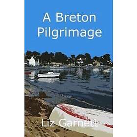 Liz Garnett: A Breton Pilgrimage