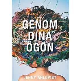 Jenny Ahlqvist: Genom Dina Ögon