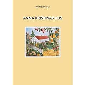 Pelle Ingvar Hervius: Anna Kristinas hus