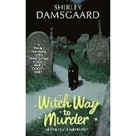 Shirley Damsgaard: Witch Way to Murder: An Ophelia and Abby Mystery