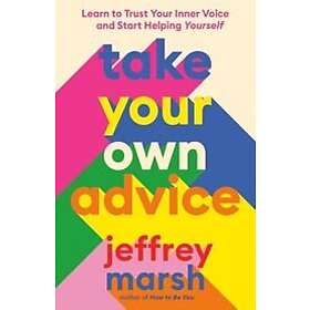 Jeffrey Marsh: Take Your Own Advice