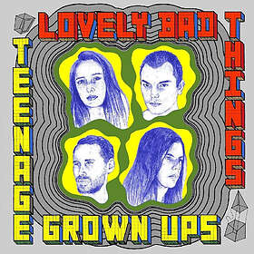 Lovely Bad Things Teenage Grown Ups Vinyl