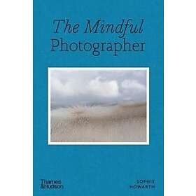 Sophie Howarth: The Mindful Photographer