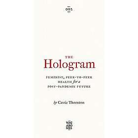 Cassie Thornton: The Hologram