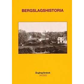 Magnus Bergman, Peter Bergström, Björn Björck, Martin Dackling, Harald Henrysson: Bergslagshistoria. Årgång/årsbok 34/2022