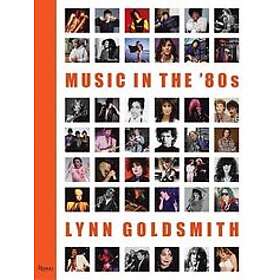 Lynn Goldsmith: Music in the '80s