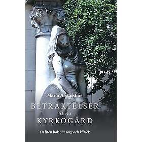 Maria Arctaedius: Betraktelser från en kyrkogård En liten bok om sorg och kärlek