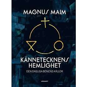 Magnus Malm: Kännetecknens hemlighet den dagliga bönens källor
