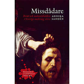 Annika Sandén: Missdådare brott och människoöden i Sverige omkring 1600