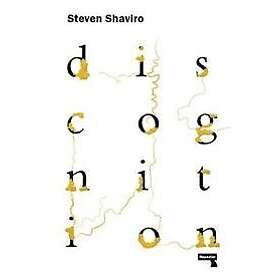 Steven Shaviro: Discognition