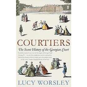 Lucy Worsley: Courtiers
