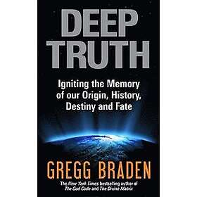 Gregg Braden: Deep Truth