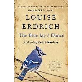 Louise Erdrich: Blue Jay's Dance