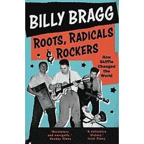 Billy Bragg: Roots, Radicals and Rockers
