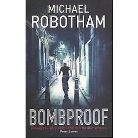 Michael Robotham: Bombproof
