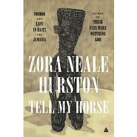 Zora Neale Hurston: Tell My Horse