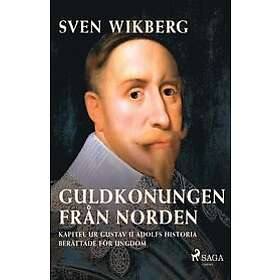 Sven Wikberg: Guldkonungen fran Norden