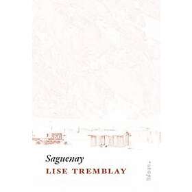 Lise Tremblay: Saguenay