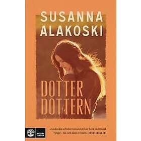 Susanna Alakoski: Dotterdottern