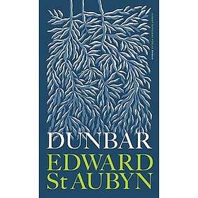 Edward St Aubyn: Dunbar