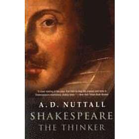 A D Nuttall: Shakespeare the Thinker