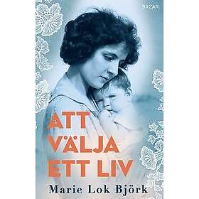 Marie Lok Björk: Att välja ett liv