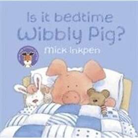 Mick Inkpen: Wibbly Pig: Is It Bedtime Pig?